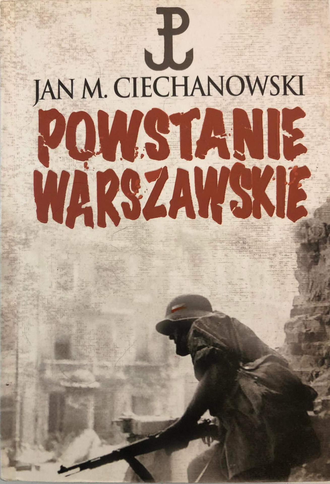 Jan M. Ciechanowski : Powstanie Warszawskie. Zarys podłoża politycznego i dyplomatycznego
