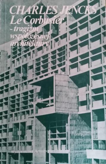  Le Corbusier - tragizm współczesnej architektury