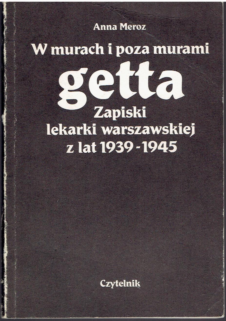  W murach i poza murami getta - Zapiski lekarki warszawskiej z lat 1939-194
